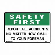841578 Emergency Information Sign - Safety First Report All Accidents No Matter How Small To Your Foreman 