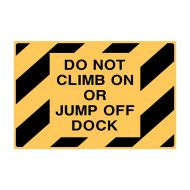 Warehouse/Loading Dock Sign - Do Not Climb Or Jump Off Dock  