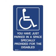 842284 Accessible Traffic & Parking Sign - You Have Just Parked In A Space Specially Provided For The Disabled 