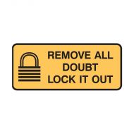 846313 Lockout Tagout Sign - Remove All Doubt Lock It Out