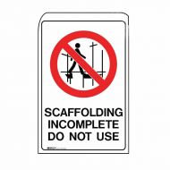861129 Scaffolding Sign - Scaffolding Incomplete Do Not Use 