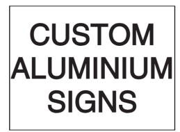 Custom Size Signs Aluminium