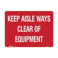 PF840996 Fire Equipment Sign - Keep Aisle Ways Clear Of Equipment 