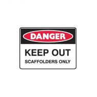 PF847805 Mining Site Sign - Danger Keep Out Scaffolders Only 