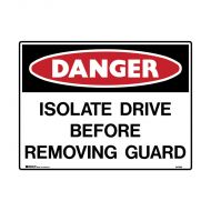 PF847869 Mining Site Sign - Danger Isolate Drive Before Removing Guard 