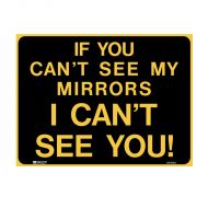 Vehicle/Truck Sign - If You Can't See My Mirrors I Can't See You