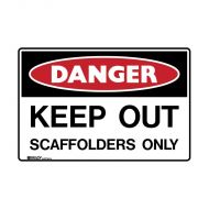 PF863435 Danger Sign - Keep Out Scaffolders Only 