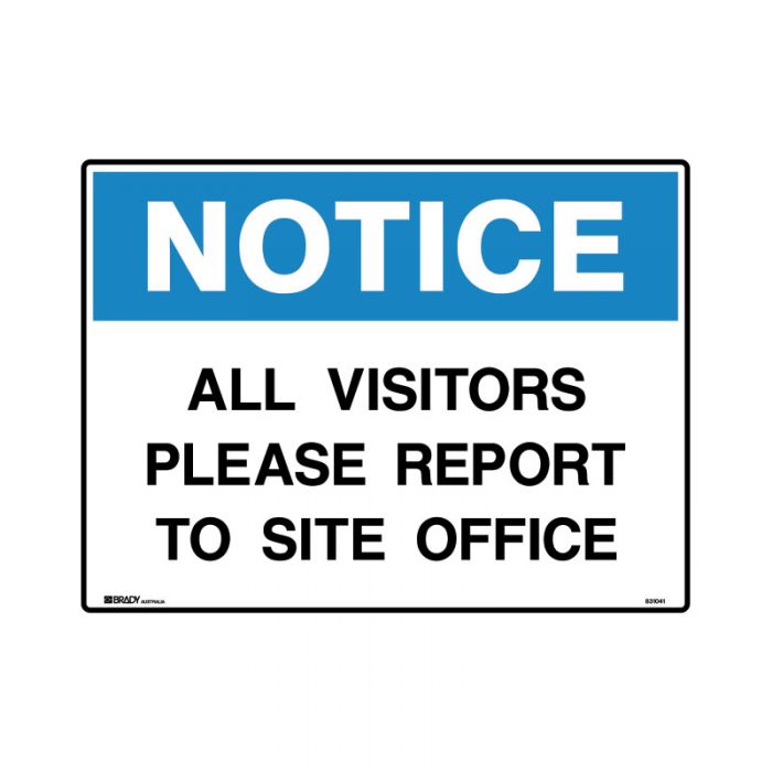 831041 Notice Sign - All Visitors Please Report To Site Office 