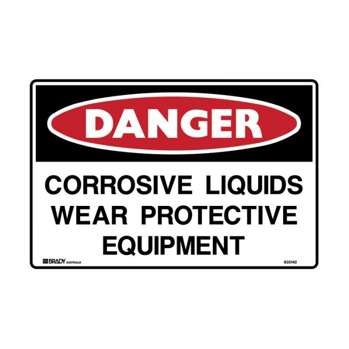 832260 Danger Sign - Corrosive Liquids Wear Protective Equipment 