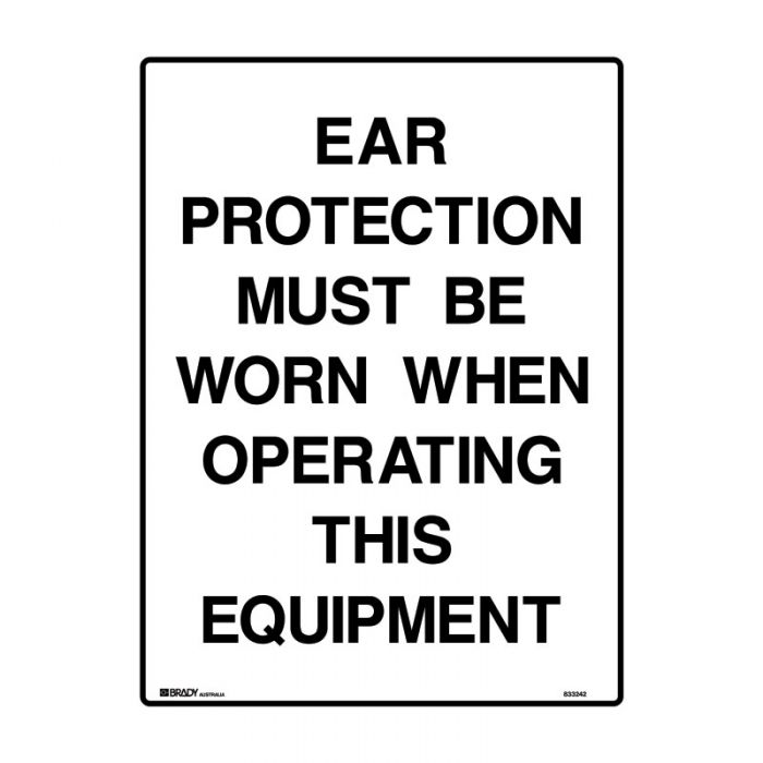 833242 Mandatory Sign - Ear Protection Must Be Worn When Operating This Equipment 