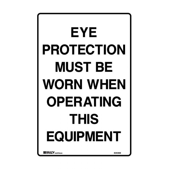 834081 Mandatory Sign - Eye Protection Must Be Worn When Operating This Equipment 