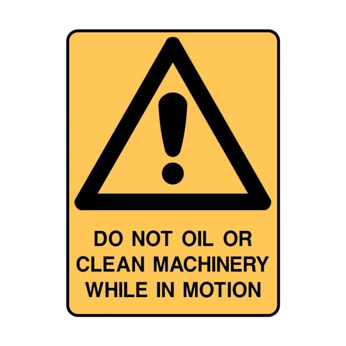 840396 Warning Sign - Do Not Oil Or Clean Machinery While In Motion 