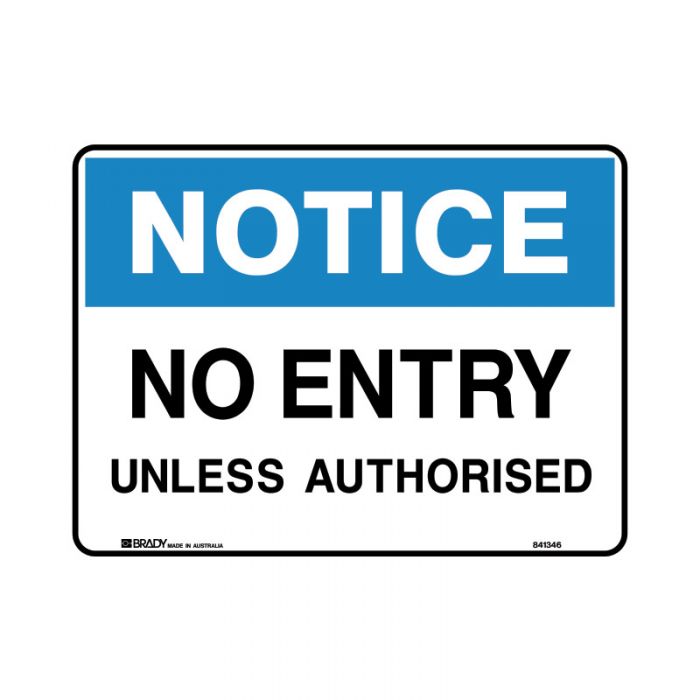 841345 Notice Sign - No Entry Unless Authorised 