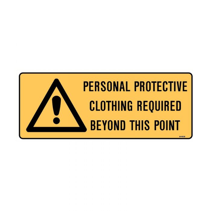 841638 Warning Sign - Personal Protective Clothing Required Beyond This Point 