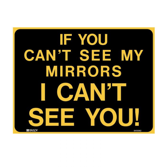 Vehicle/Truck Sign - If You Can't See My Mirrors I Can’t See You