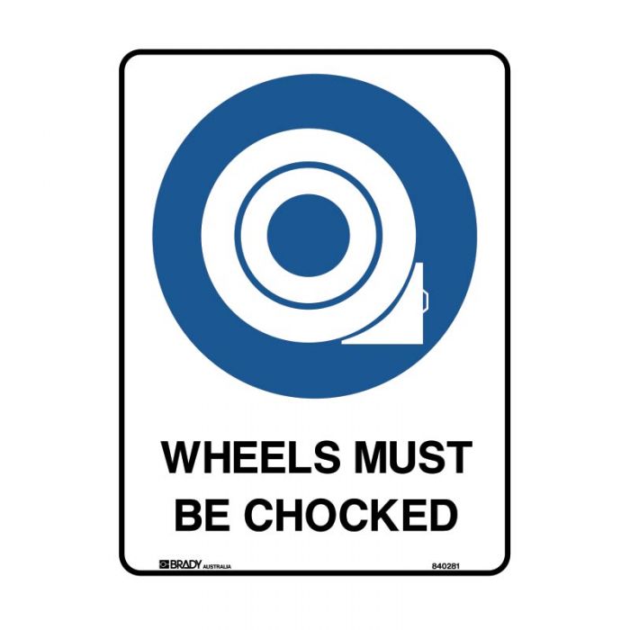 PF835757 Mandatory Sign - Wheels Must Be Chocked 